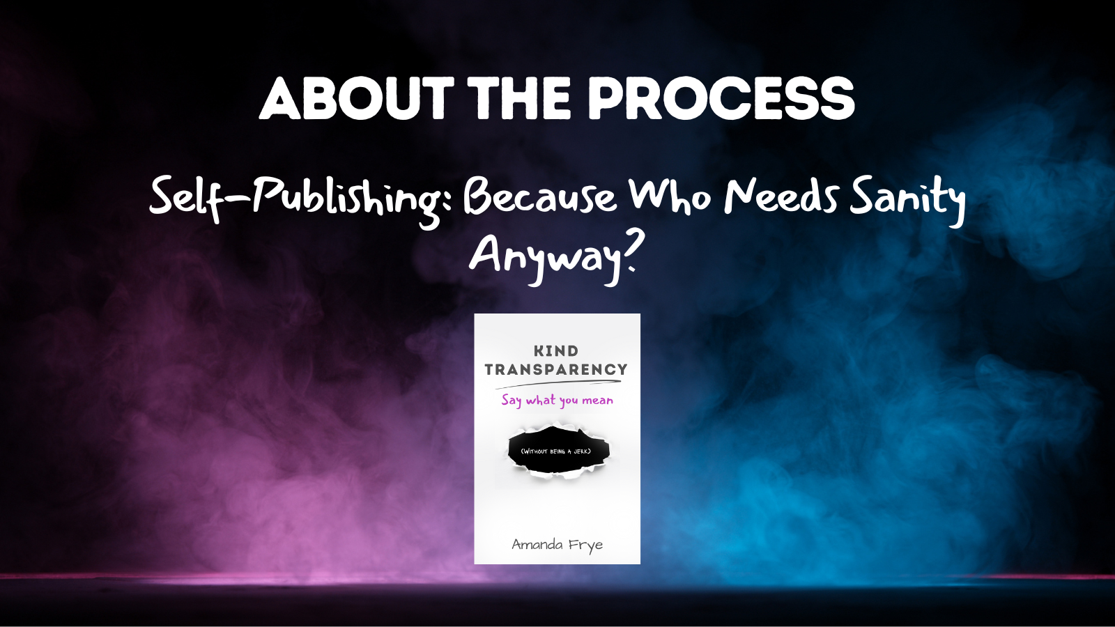 Self-Publishing: Because Who Needs Sanity Anyway?